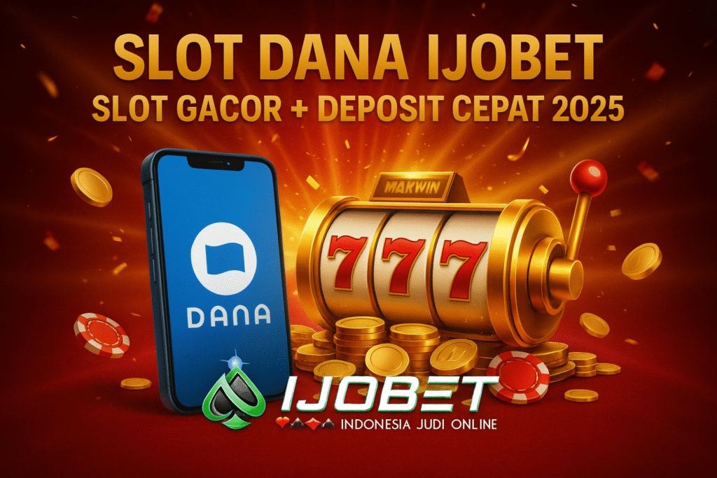 promosi Slot Dana Ijobet dengan latar merah emas, smartphone logo DANA, mesin slot 777 berlapis emas, tumpukan koin, chip kasino, dan logo Ijobet Indonesia Judi Online di bagian bawah.